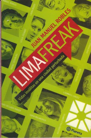 Lima Freak: vidas insólitas en una ciudad perturbada (Paperback)