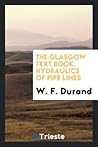 The Glasgow Text Book. Hydraulics of Pipe Lines