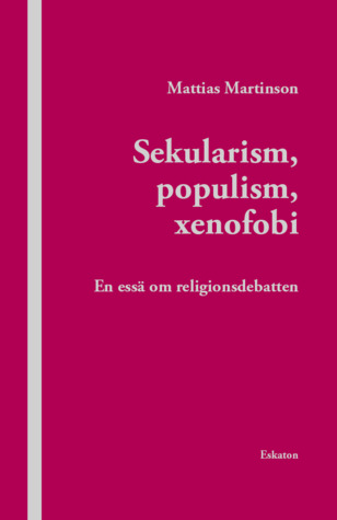 Sekularism, populism, xenofobi: En essä om religionsdebatten