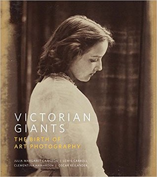 Victorian Giants: The Birth of Art Photography (National Portrait Gallery)