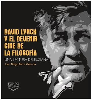 David Lynch y el devenir - Cine de la filosofía (una lectura deleuziana)
