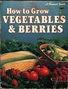 How to grow vegetables & berries