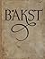 Bakst: The Story of Leon Bakst's Life