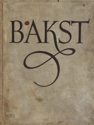 Bakst: The Story of Leon Bakst's Life
