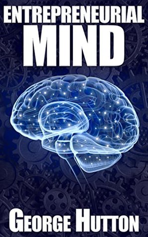 Entrepreneurial Mind: Unleash Your Inner Money Maker (Kindle Edition)