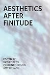 Aesthetics After Finitude by Baylee Brits