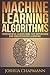 Machine Learning: Fundamental Algorithms for Supervised and Unsupervised Learning with Real-World Applications