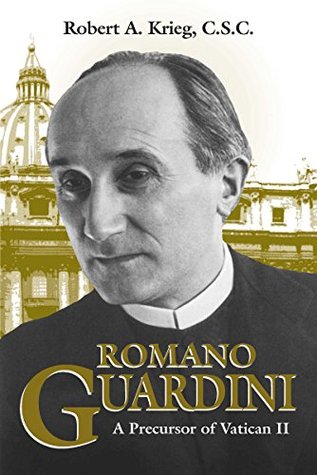 Romano Guardini: A Precursor of Vatican II (Kindle Edition)