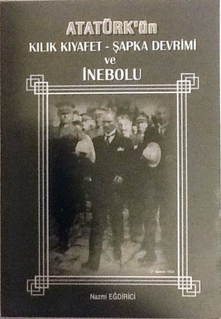 Atatürk'ün Kılık Kıyafet-Şapka Devrimi Ve İnebolu (Paperback)