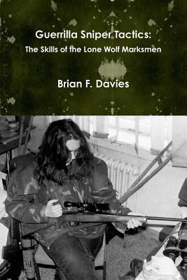 Guerrilla Sniper Tactics: The Skills of the Lone Wolf Marksmen