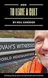 How To Leave A Cult: A Step By Step Guide To Leaving The Jehovah's Witnesses