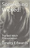 Something Wicked! : The Bell Witch Phenomenon