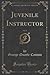 Juvenile Instructor, Vol. 27 (Classic Reprint)