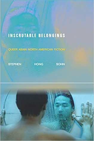 Inscrutable Belongings: Queer Asian North American Fiction (Asian America)