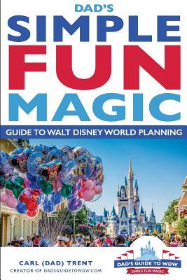 Dad's Simple Fun Magic Guide to Walt Disney World Planning