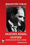 Mustafa Kemal Atatürk - Kendine Özgü Bir Yaşam ve Kişilik
