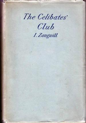 The Celibates' Club; Being the United Stories of the Bachelors' Club and the Old Maids' Club (Hardcover)