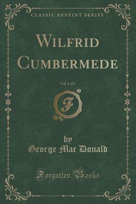 Wilfrid Cumbermede, Vol. 1 of 3 (Classic Reprint)
