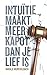 Intuïtie maakt meer kapot dan je lief is (Dutch Edition)