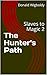 The Hunter's Path: Slaves t...
