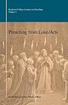 Preaching from Luke/Acts (The Rochester College Lectures on Preaching)