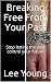 Breaking Free From Your Pas...