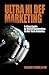 Ultra Hi Def Marketing: The 5-Step Guide to Total World Domination in the Tech Industry