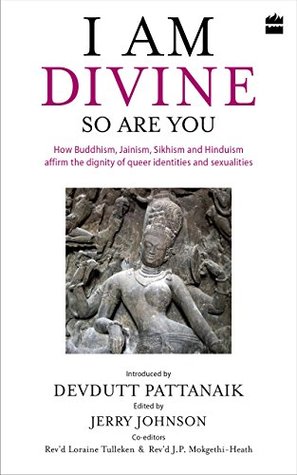 I Am Divine. So Are You: How Buddhism, Jainism, Sikhism and Hinduism Affirm the Dignity of Queer Identities and Sexualities (Kindle Edition)