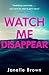 Watch Me Disappear by Janelle Brown