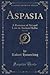 Aspasia, Vol. 1 of 2: A Romance of Art and Love in Ancient Hellas (Classic Reprint)
