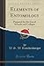 Elements of Entomology: Prepared for the Use of Schools and Colleges (Classic Reprint)