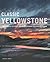 Classic Yellowstone: The Be...