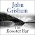 The Rooster Bar by John Grisham The Rooster Bar by John Grisham