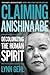 Claiming Anishinaabe: Decolonizing the Human Spirit