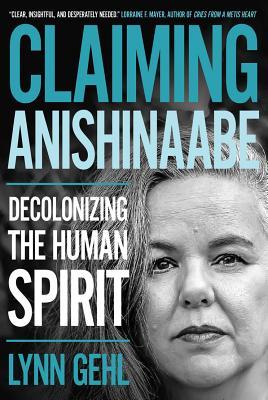Claiming Anishinaabe: Decolonizing the Human Spirit