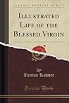 Illustrated Life of the Blessed Virgin by Beatus Rohner