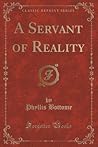A Servant of Reality (Classic Reprint)