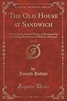 The Old House at Sandwich, Vol. 1 of 2 by Joseph Hatton