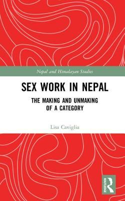 Gender and Sex-Work in Nepal: The Making and Unmaking of a Category