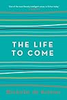 The Life to Come by Michelle de Kretser