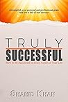 Truly Successful: How to be successful in every aspect of life Truly Successful: How to be successful in every aspect of life