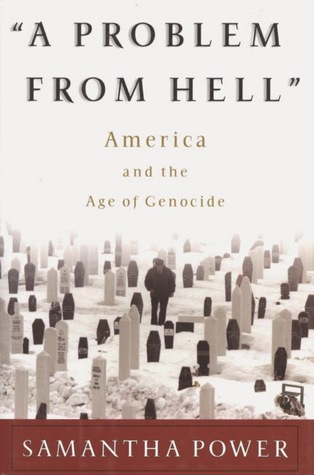 A Problem from Hell: America and the Age of Genocide