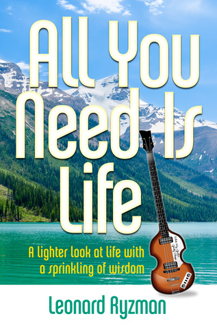 All You Need Is Life