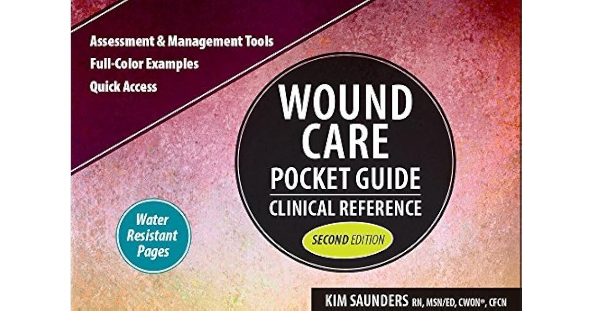 Wound Care Pocket Guide: Clinical Reference, Second Edition by Kim Saunders
