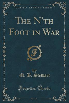 The N'th Foot in War (Classic Reprint)