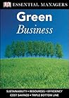 DK Essential Managers: Green Business: Sustainability, Resources, Efficiency, Cost Savings, Triple Bottom Line