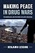 Making Peace in Drug Wars: Crackdowns and Cartels in Latin America