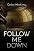 Follow Me Down