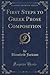 First Steps to Greek Prose Composition (Classic Reprint)