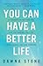 You Can Have a Better Life:...